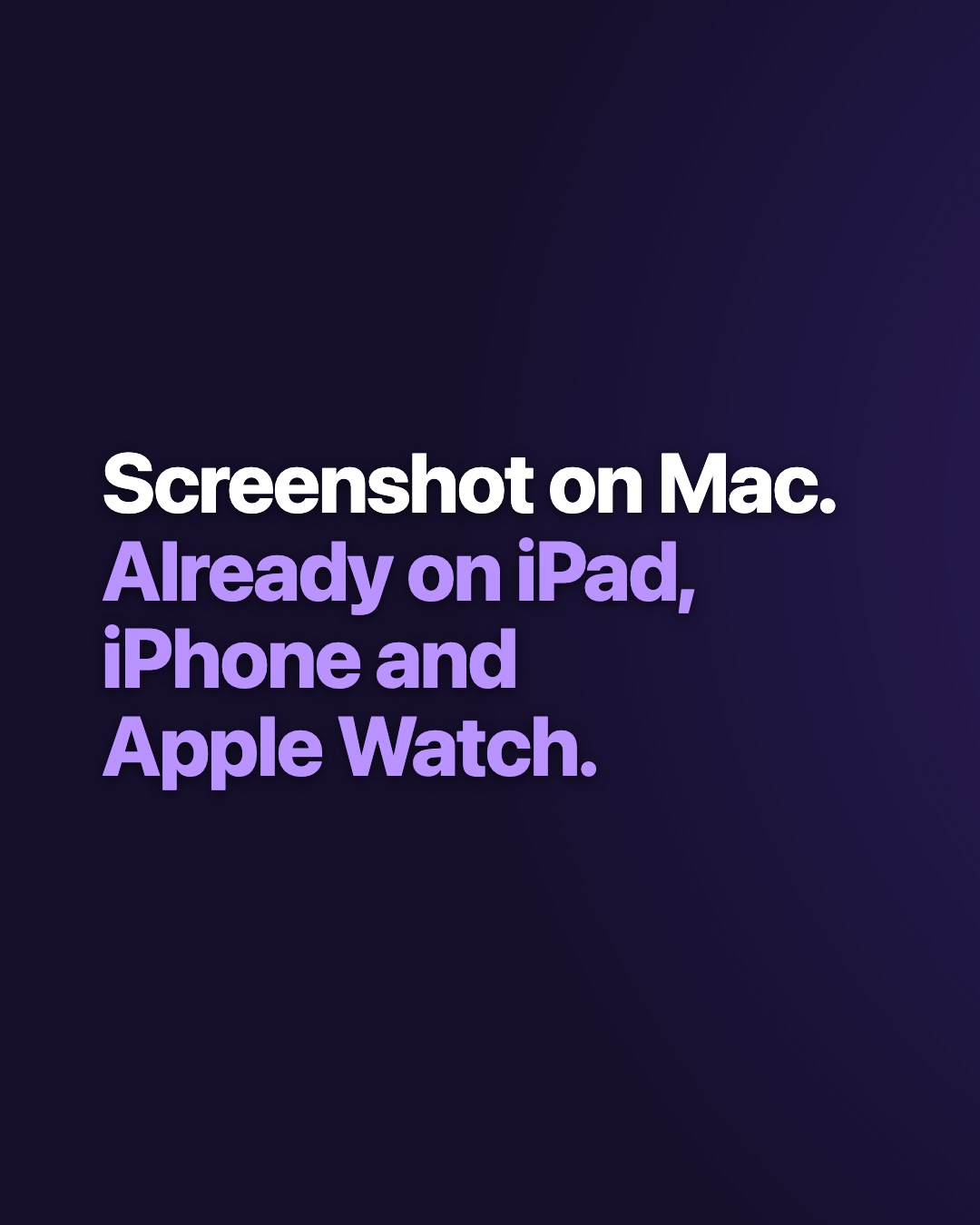 Screenshot on Mac, already on every Apple device
